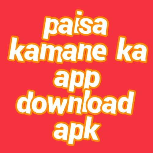 paisa kamane ka app download apk
